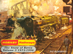 Hornby Railways - The Story of Rovex Volume 3 1972-1996